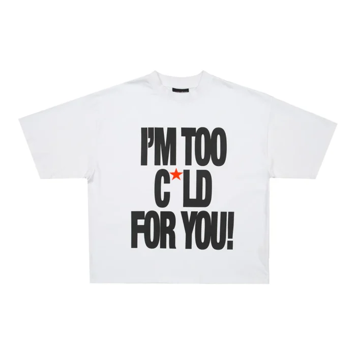 Im Too Cold Tee White